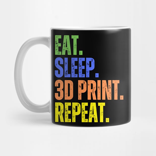 Eat. Sleep. 3D Print. Repeat by ZombieTeesEtc